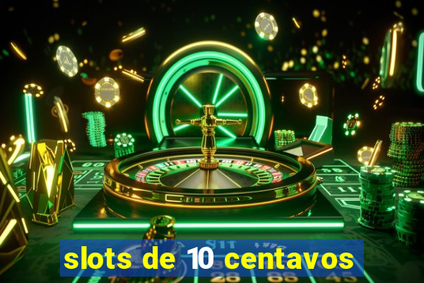 slots de 10 centavos